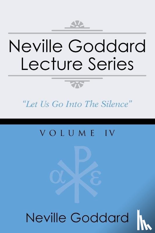Goddard, Neville - Neville Goddard Lecture Series, Volume IV