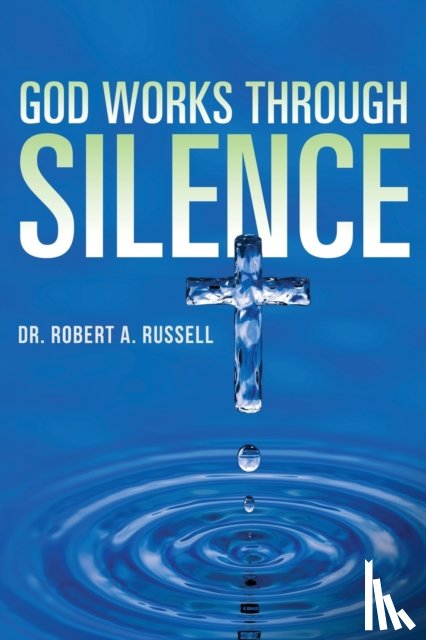 Russell, Robert A - GOD Works Through Silence
