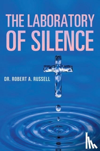Russell, Robert A - The Laboratory of Silence