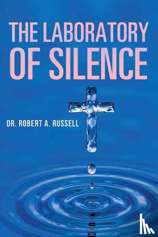 Russell, Robert A - The Laboratory of Silence