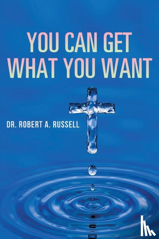 Russell, Robert A - You Can Get What You Want