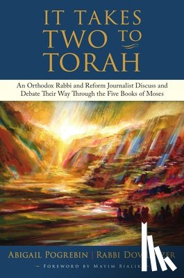 Pogrebin, Abigail - It Takes Two to Torah: An Orthodox Rabbi and Reform Journalist Discuss and Debate Their Way Through the Five Books of Moses