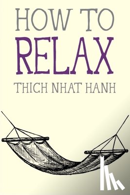 Nhat Hanh, Thich - How to Relax