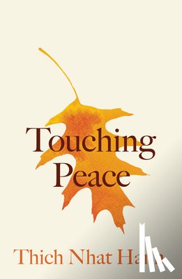 Nhat Hanh, Thich - Touching Peace: Updated Edition: Practicing the Art of Mindful Living