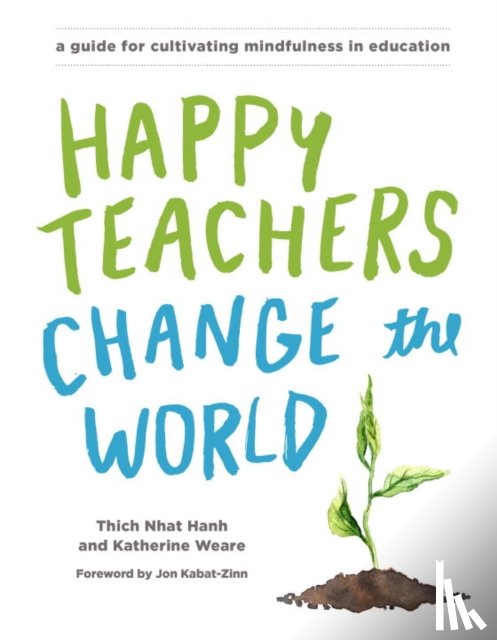 Nhat Hanh, Thich, Weare, Katherine - Happy Teachers Change the World