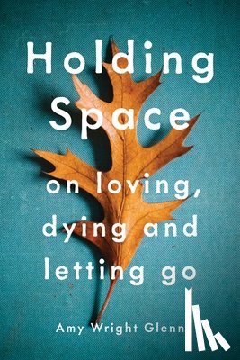 Wright Glenn, Amy - Holding Space