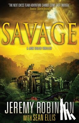 Robinson, Jeremy, Ellis, Sean - Savage (a Jack Sigler Thriller)