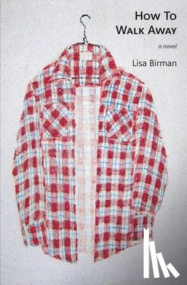 Birman, Lisa - How to Walk Away