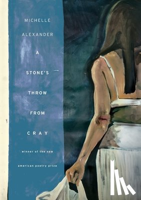 Alexander, Michelle - A Stone's Throw from Cray