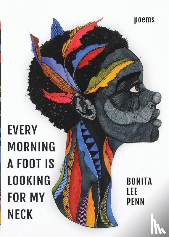 Penn, Bonita Lee - Every Morning A Foot Is Looking For My Neck