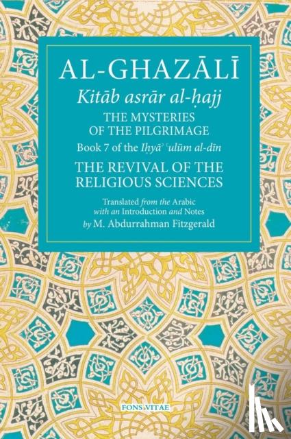 al-Ghazali, Abu hamid, Fitzgerald, Michael Abdurrahman - Al-Ghazali: The Mysteries of the Pilgrimage
