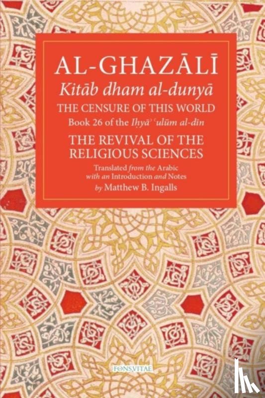 al-Ghazali, Abu Hamid Muhammad - The Censure of This World Volume 26