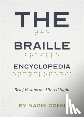 Cohn, Naomi - The Braille Encyclopedia: Brief Essays on Altered Sight