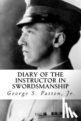Patton, George S. - Diary of the Instructor in Swordsmanship