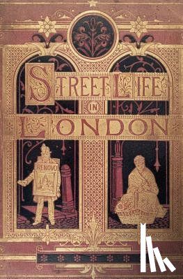 Thomson, John - Street Life in London: People of Victorian England - With Permanent Photographic Illustrations Taken From Life Expressly For This Publication