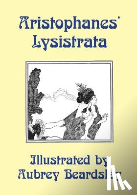 Aristophanes - Lysistrata: Illustrated by Aubrey Beardsley