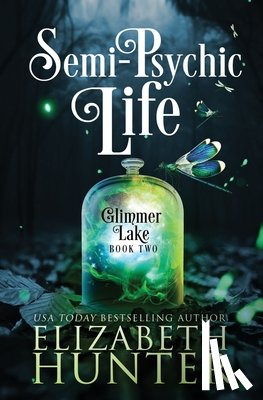 Hunter, Elizabeth - Semi-Psychic Life: A Paranormal Women's Fiction Novel