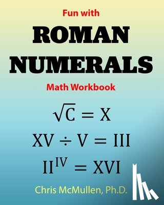 McMullen, Chris - Fun with Roman Numerals Math Workbook