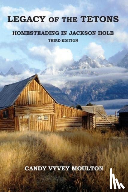 Moulton, Candy Vyvey - Legacy of the Tetons
