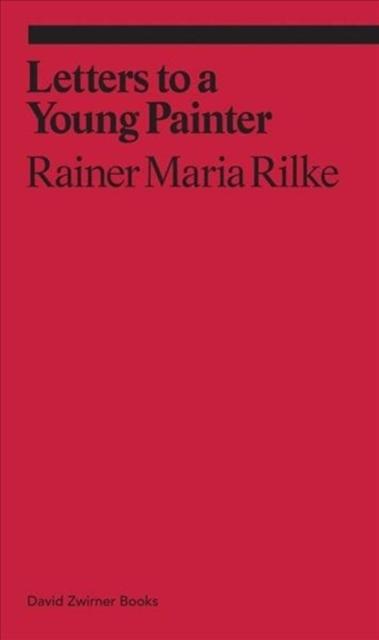 Rilke, Rainer Maria - Letters to a Very Young Painter