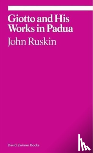 Ruskin, John - Giotto and His Works in Padua