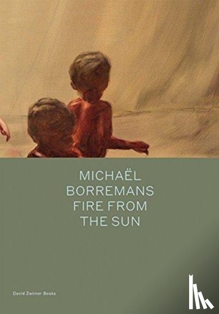 Bracewell, Michael - Michaël Borremans: Fire from the Sun