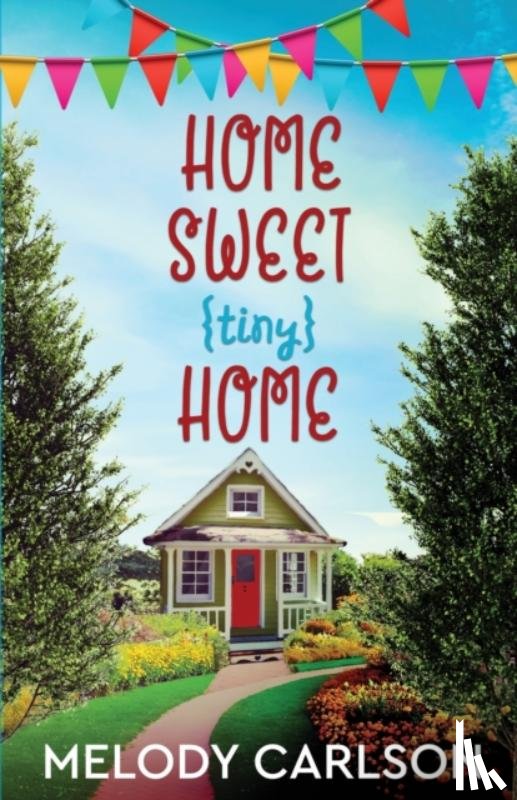 Carlson, Melody - Home Sweet Tiny Home