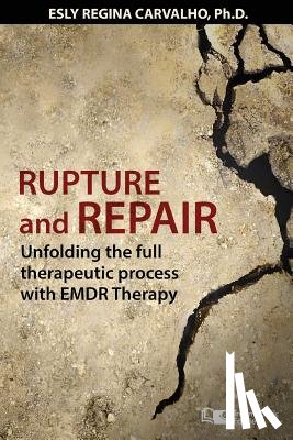 Carvalho Ph. D., Esly Regina - Rupture and Repair: A Therapeutic Process with EMDR Therapy