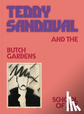  - Teddy Sandoval and the Butch Gardens School of Art