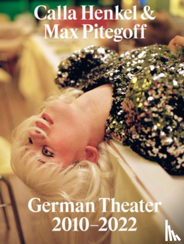  - Calla Henkel & Max Pitegoff: German Theater 2010–2022