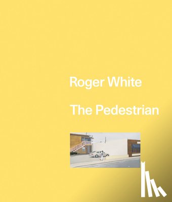 White, Roger - Roger White: The Pedestrian