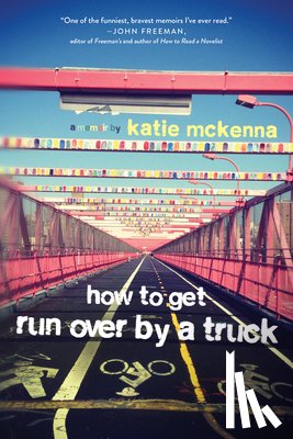 McKenna, Katie C. - How to Get Run Over by a Truck