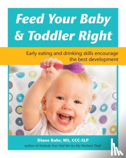 Bahr, Diane - Feed Your Baby & Toddler Right