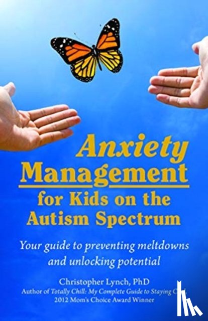 Lynch, Christopher - Anxiety Management for Kids on the Autism Spectrum