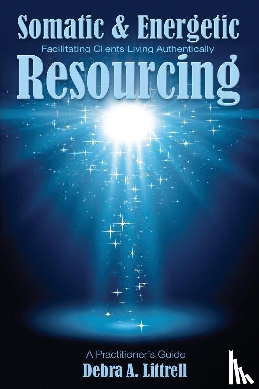 Littrell, Debra a - Somatic & Energetic Resourcing