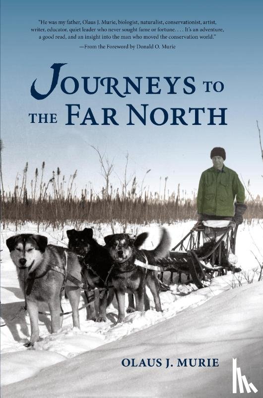 Murie, Olaus J. - Journeys to the Far North