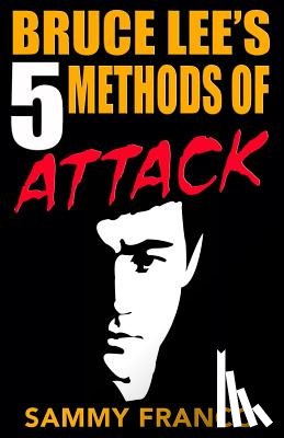 Franco, Sammy - Bruce Lee's 5 Methods of Attack