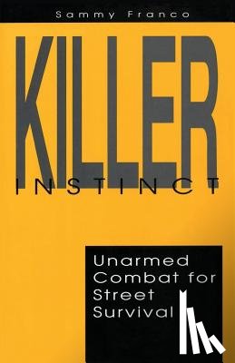 Franco, Sammy - Killer Instinct: Unarmed Combat for Street Survival