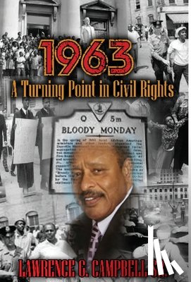 Lawrence G, Sr Campbell - 1963: A Turning Point in Civil Rights