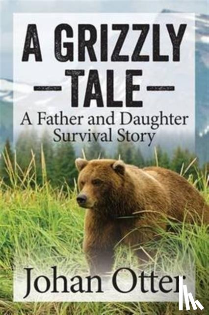 Otter, Johan - A Grizzly Tale