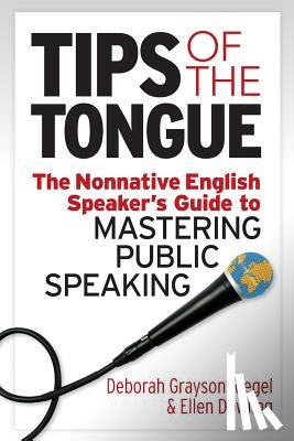 Dowling, Ellen - Tips of the Tongue: The Nonnative English Speaker's Guide to Mastering Public Speaking