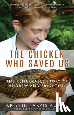 Adams, Kristin Jarvis - The Chicken Who Saved Us: The Remarkable Story of Andrew and Frightful