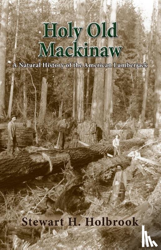 Holbrook, Stewart H - Holy Old Mackinaw