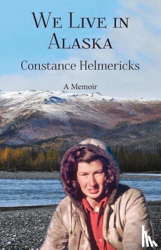 Helmericks, Constance - We Live in Alaska
