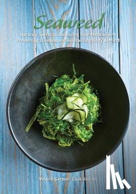 Cooksley, Valerie - Seaweed: Nature's Secret to Balancing Your Metabolism, Preventing Disease, and Revitalizing Body & Mind