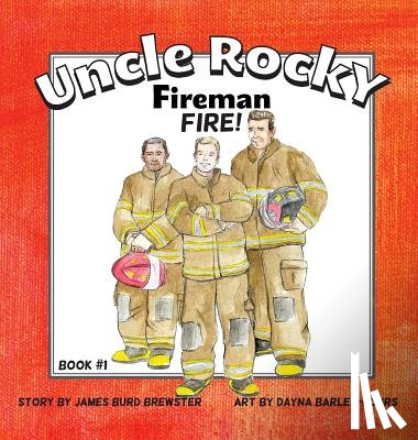 Brewster, James Burd - Uncle Rocky, Fireman #1 Fire!