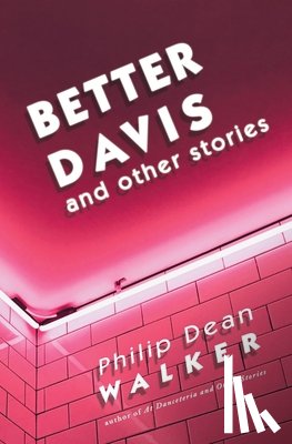 Walker, Philip Dean - Better Davis and Other Stories