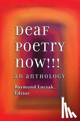 Luczak, Raymond - Deaf Poetry Now!!!: An Anthology