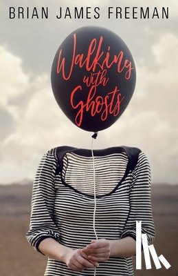 Freeman, Brian James - Walking with Ghosts