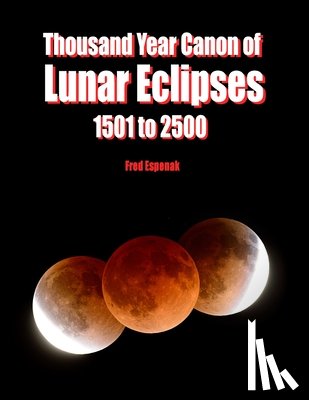 Espenak, Fred - Thousand Year Canon of Lunar Eclipses 1501 to 2500